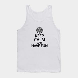 Keep calm and have fun Tank Top